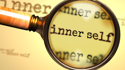 Inner self and a magnifying glass on English word Inner self to symbolize studying, examining or searching for an explanation and answers related to a concept of Inner self, 3d illustration