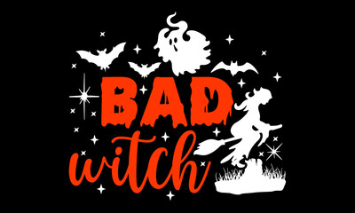 Bad witch - Halloween t shirts design, Hand drawn lettering phrase, Calligraphy t shirt design, Isolated on white background, svg Files for Cutting Cricut and Silhouette, EPS 10, card, flyer