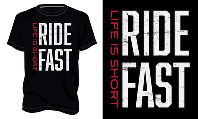 Life is short. Ride fast. Typography t-shirt design Ready to print. Modern, lettering t shirt vector illustration isolated on black template view. Apparel calligraphy Texture text graphic.