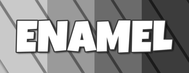 Enamel - text written on striped grey background