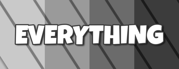 Everything - text written on striped grey background