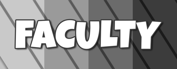 Faculty - text written on striped grey background