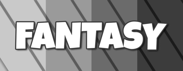 Fantasy - text written on striped grey background