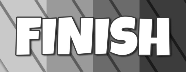 Finish - text written on striped grey background