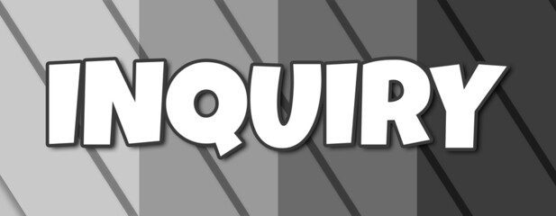 Inquiry - text written on striped grey background