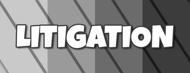 Litigation - text written on striped grey background