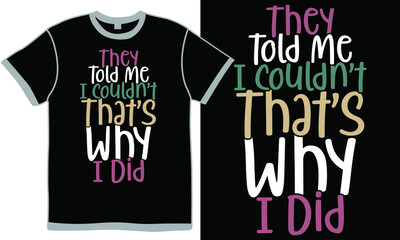 they told me i couldn’t that’s why i did, men at work, funny gifts for best friend, successful life meaning, they told me i couldn't quotes