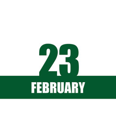 february 23. 23th day of month, calendar date.Green numbers and stripe with white text on isolated background. Concept of day of year, time planner, winter month.