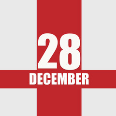december 28. 28th day of month, calendar date.White numbers and text on red intersecting stripes. Concept of day of year, time planner, winter month.