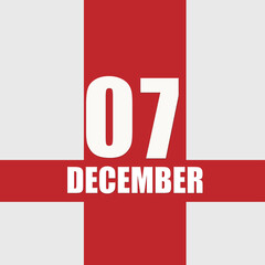 december 7. 7th day of month, calendar date.White numbers and text on red intersecting stripes. Concept of day of year, time planner, winter month.