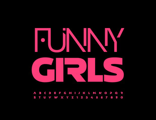 Vector trendy emblem Funny Girls with bright Font. Abstract stylish Alphabet letters and Numbers set