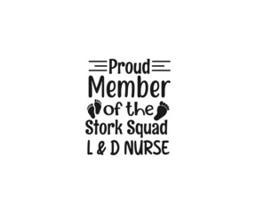 Nurse SVG, Proud member of the stork squad L & D nurse Svg,  Labor and Delivery Nurse svg, Nurse Quotes Svg, L & D Nurse Svg, Nurse Life Svg