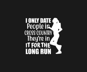 I only date people in cross country runners they're in it for the long run svg, Running SVG, Cross Country Runner Svg, Workout Svg