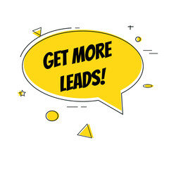 Get more leads speech bubble on white background, vector illustration