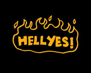 hell yes! a word is written in a flame frame in orange color on a black background. a vector template for logo, label, sticker, etc.