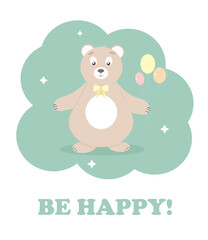 Be Happy Card . Cartoon cute bear with balloons. Baby postcard. Baby Print