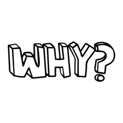 WHY. Lettering for banner, poster and sticker concept with text Why. Icon message. Vector illustration isolated on white background.