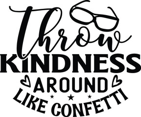 Throw Kindness Around Like Confetti SVG Cut File Design For Cricut