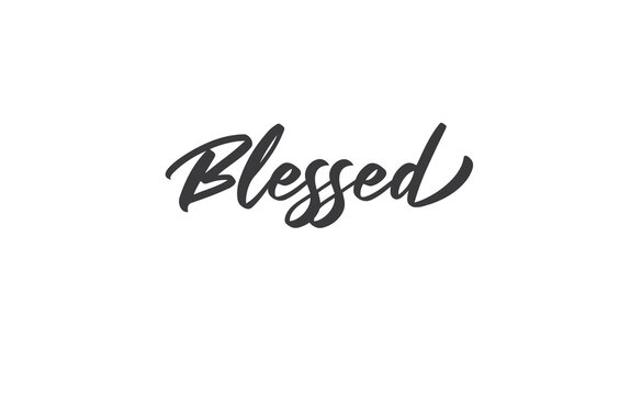 Blessed. Hand drawn motivation lettering quote. Design element for poster, greeting card. Vector illustration.