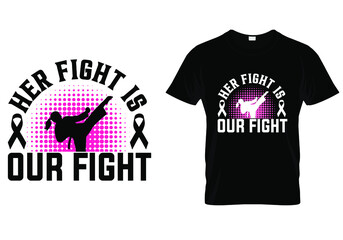 T shirt design with massage Her fight is our fight. Breast cancer t shirt design templet easy to print all purpose for man, women and children.