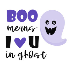 A ghost with eyes and a smiling mouth. Handwritten and typescript inscription - Boo means I love you in ghost. Color flat cartoon vector illustration isolated on a white background.