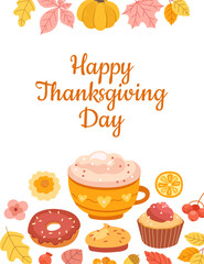 Thanksgiving day card template. Colorful autumn poster with hot drink, sweets, pumpkin and leaves. Cozy fall vector illustration