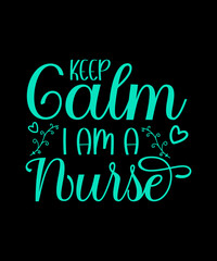 Keep calm I am a nurse typography t shirt design,nurse t shirt design,typography design