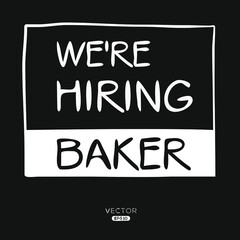 Creative text Design (we are hiring Baker), baker job, vector illustration.