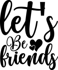 Friendship Quotes design SVG, Family vector t-shirt SVG Cut Files for Cutting Machines like Cricut and Silhouette