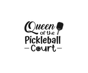  Pickleball SVG, Queen of the pickleball court Svg,  Pickleball Cricut Files,  Pickleball t-shirt design