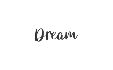 Dream. Handwritten text. Lettering style positive quote. Inspirational phrase.