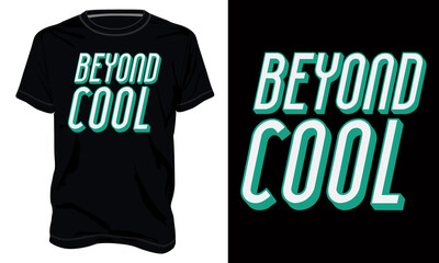 Beyond Cool. Typography t-shirt Chest print design Ready to print. Modern, lettering t shirt vector illustration isolated on black template view. Apparel calligraphy Texture text graphic.