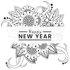 Happy new year with mehndi flower, doodle ornament, outline hand draw. coloring book page.