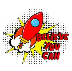 Believe you can, motivational quote.  Comic book explosion with text Believe you can, vector illustration. Vector bright cartoon illustration in retro pop art style. 