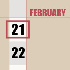 february 21. 21th day of month, calendar date.Beige background with white stripe and red square, with changing dates. Concept of day of year, time planner, winter month.