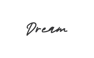 Dream. Handwritten text. Lettering style positive quote. Inspirational phrase.