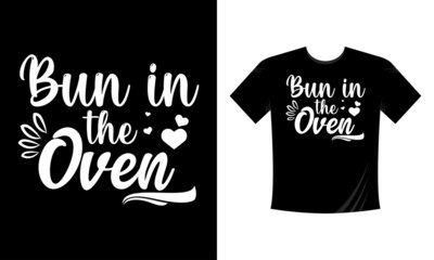 Bun in the Over Decorative Typography Tshirt Design. Greeting cards, invitations, posters, banners, tags, party or sale flyers. Hand drawn vector typographic design, modern calligraphy