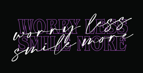 Worry less Smile more slogan print design - obrazy, fototapety, plakaty