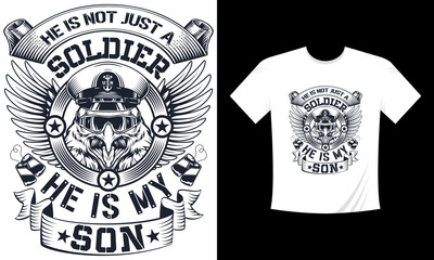 He is not Just a soldier He is my son T-shirt design. Veteran T-shirt design. One color design. Print-ready design.