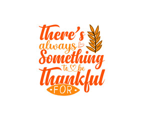 there’s always something to be thankful for thanksgiving day T-shirt 