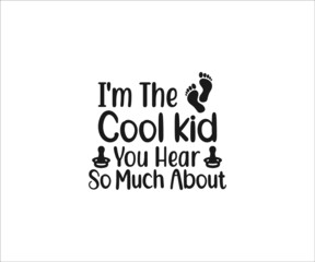 I'm the cool kid you hear so much about SVG, Baby, Baby bibs typography design, Baby quote T-shart,  Funny Baby Design, Funny Baby bibs Svg, newborn, Baby bibs Dxf