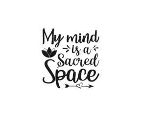 My mind is a sacred space svg, Meditation Svg, Yoga Vector, Love to Meditate, Meditation Designs, Lotus Vector, Cut Files for Crafte