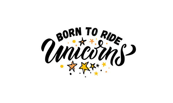 Hand sketched born to ride unicorns vector illustration with lettering typography quotes. Motivational quotes concept for children t-shirt print. Unicorn logotype, badge, icon. Unicorn logo, banner