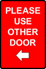 Please use other door sign. Emergency warning notice.