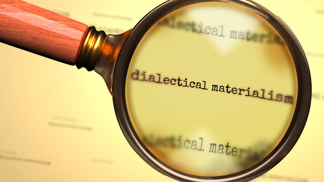 Dialectical materialism and a magnifying glass on word Dialectical materialism to symbolize studying and searching for answers related to a concept of Dialectical materialism, 3d illustration