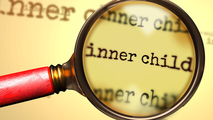 Inner child and a magnifying glass on English word Inner child to symbolize studying, examining or searching for an explanation and answers related to a concept of Inner child, 3d illustration