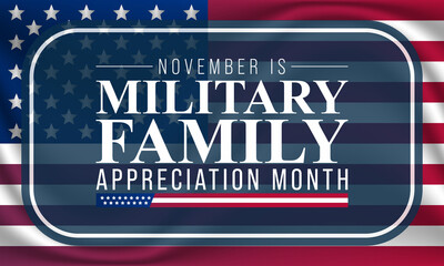 Military family appreciation month is observed every year in November, to honors and recognizes those unique sacrifices and challenges family members make in support of their loved ones in uniform.