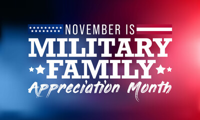 Military family appreciation month is observed every year in November, to honors and recognizes those unique sacrifices and challenges family members make in support of their loved ones in uniform.