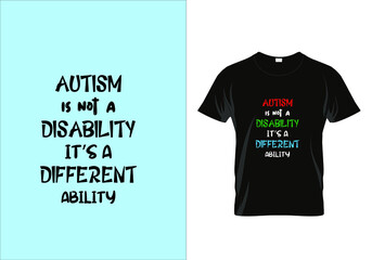  Autism is not a disability its a different ability T-shirt. Graphic design. Typography t shirt. Motivational quotes. Modern fashion. Unique idea.