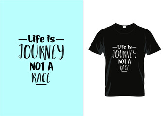 Life is journey not a race T-shirt. Graphic design. Typography t shirt. Motivational quotes. Modern fashion. Unique idea.